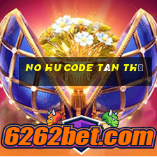 no hu code tân thủ