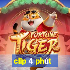 clip 4 phút