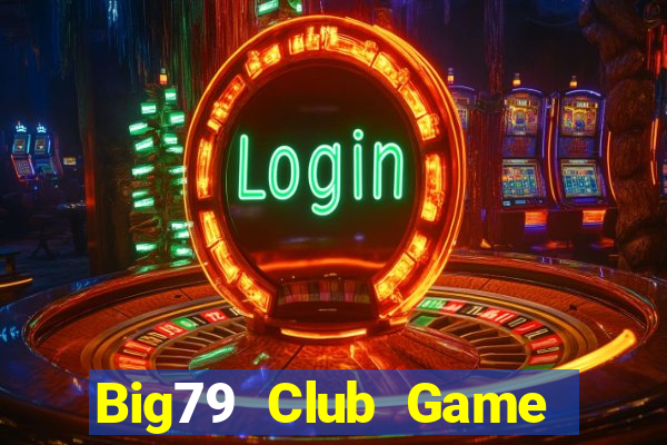 Big79 Club Game Bài 567