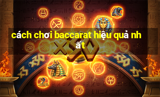 cách chơi baccarat hiệu quả nhất