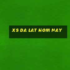 xs da lat hom nay