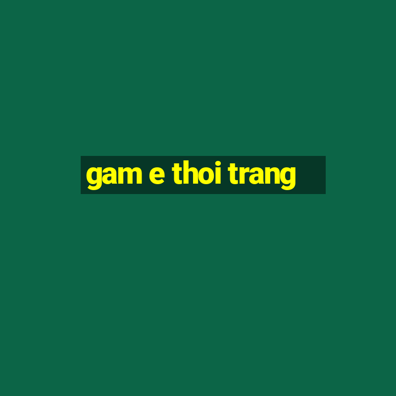 gam e thoi trang