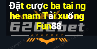 Đặt cược ba tai nghe nam Tải xuống Fun88