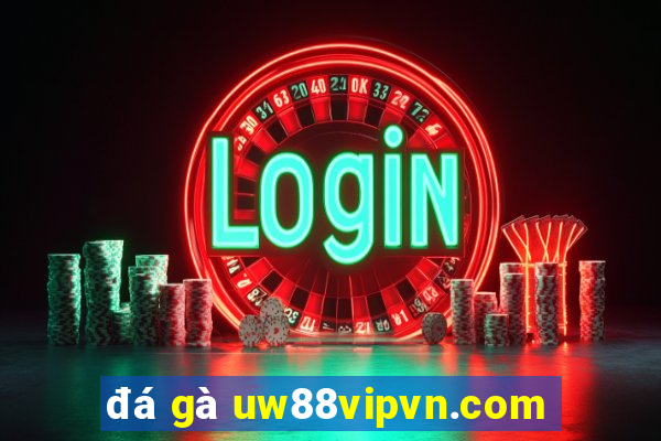 đá gà uw88vipvn.com