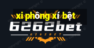 xi phông xí bệt