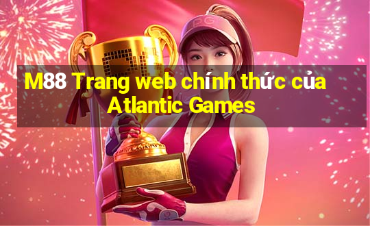 M88 Trang web chính thức của Atlantic Games