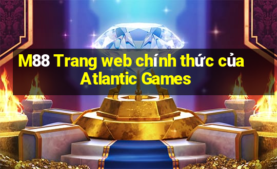 M88 Trang web chính thức của Atlantic Games