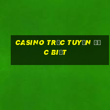 Casino trực tuyến đặc biệt