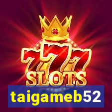 taigameb52