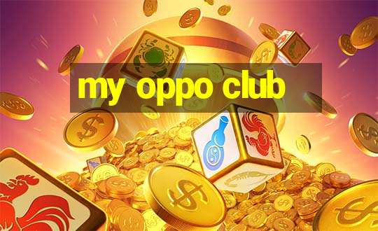 my oppo club