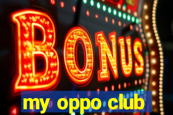 my oppo club