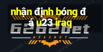 nhận định bóng đá u23 iraq