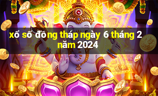 xổ số đồng tháp ngày 6 tháng 2 năm 2024