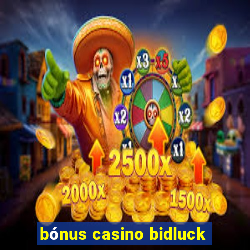 bónus casino bidluck