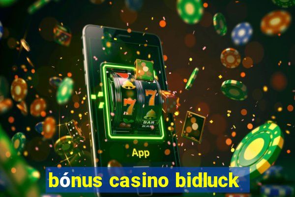 bónus casino bidluck