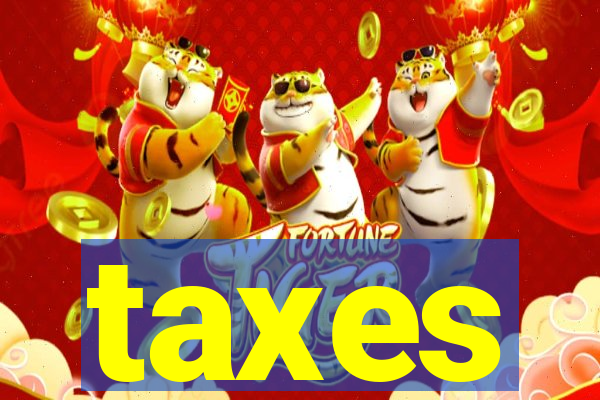 taxes