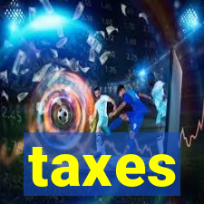 taxes