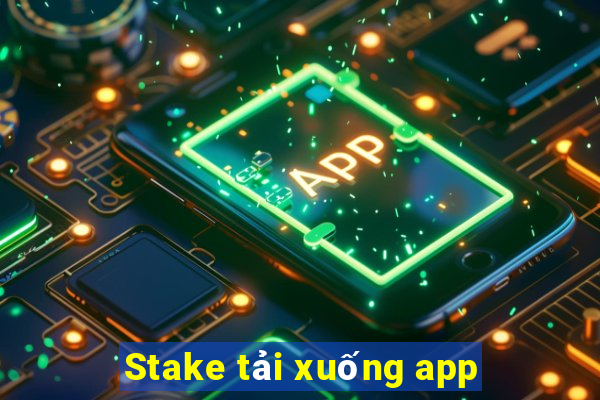 Stake tải xuống app