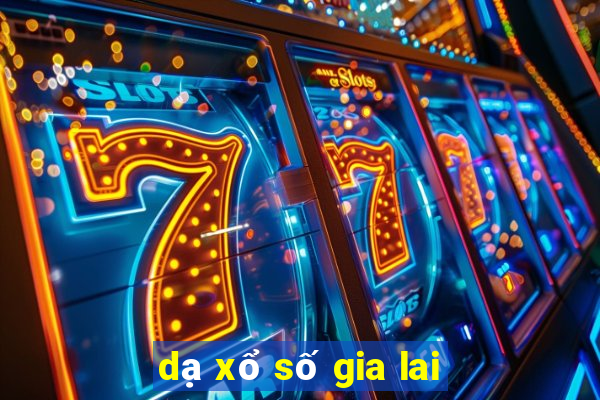 dạ xổ số gia lai