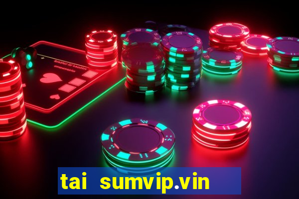 tai sumvip.vin   cổng game quốc tế