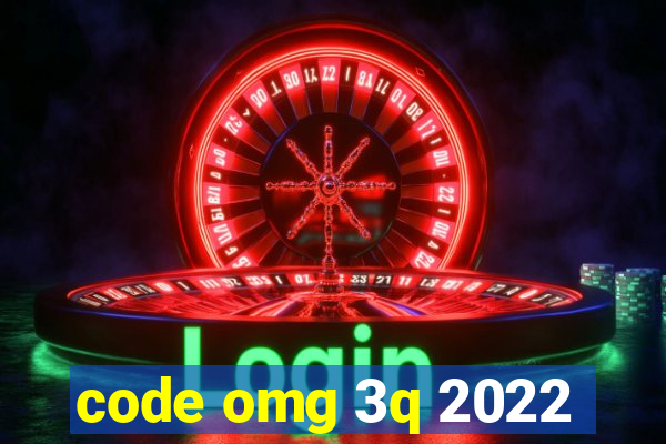 code omg 3q 2022