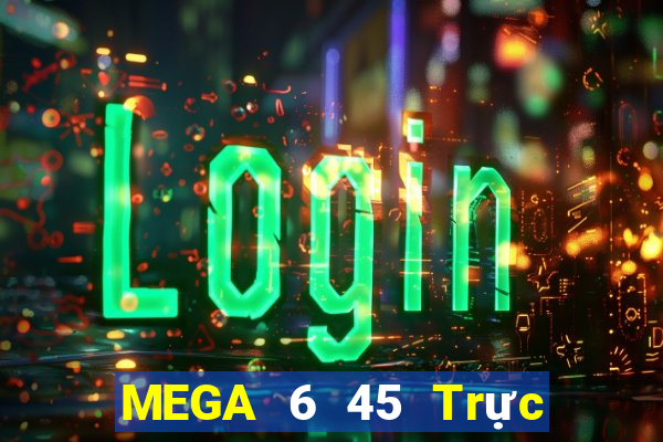 MEGA 6 45 Trực tiếp Xổ Số Chủ Nhật