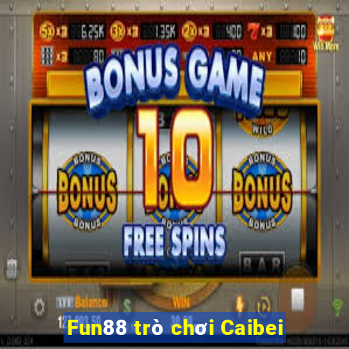 Fun88 trò chơi Caibei