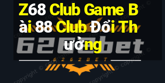 Z68 Club Game Bài 88 Club Đổi Thưởng