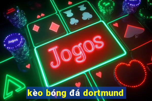 kèo bóng đá dortmund