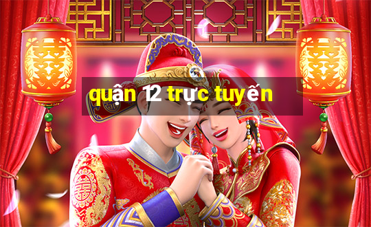 quận 12 trực tuyến