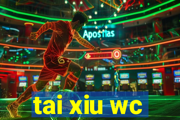 tai xiu wc