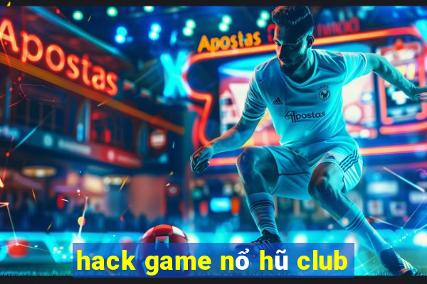 hack game nổ hũ club