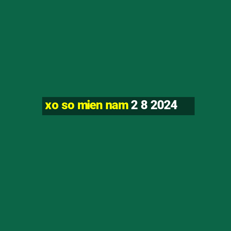 xo so mien nam 2 8 2024