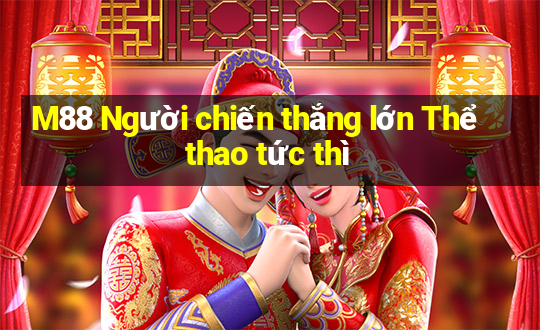 M88 Người chiến thắng lớn Thể thao tức thì