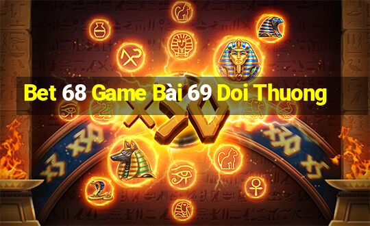 Bet 68 Game Bài 69 Doi Thuong