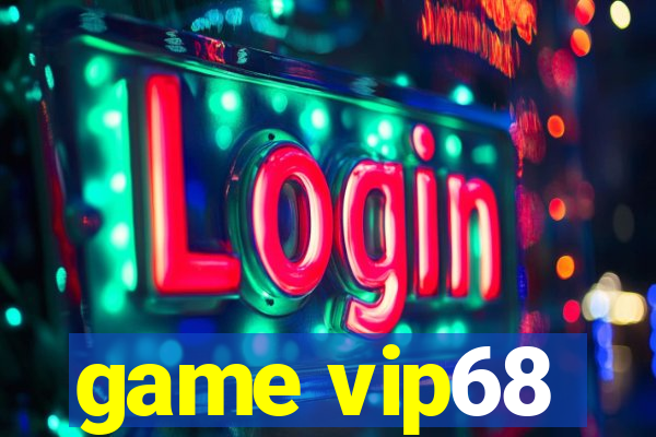 game vip68