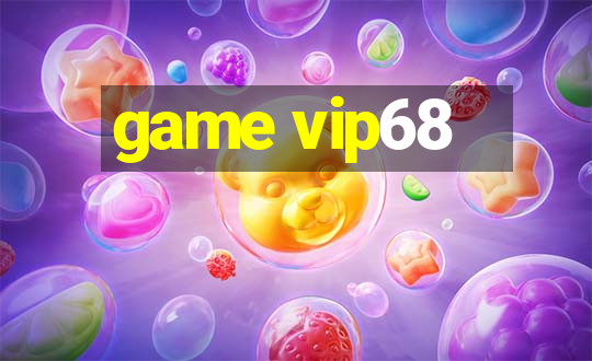 game vip68