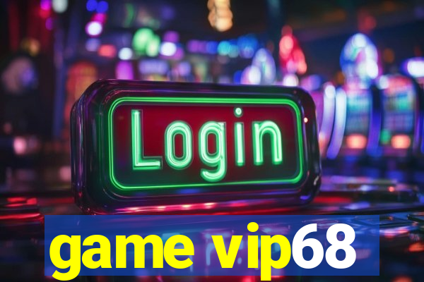 game vip68