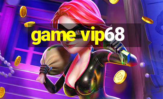 game vip68