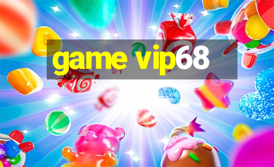 game vip68