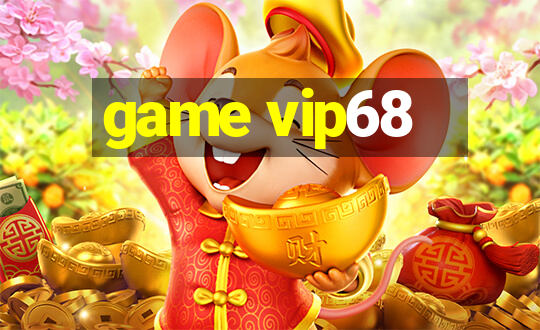 game vip68