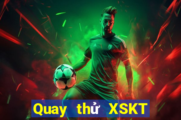 Quay thử XSKT Thứ 3