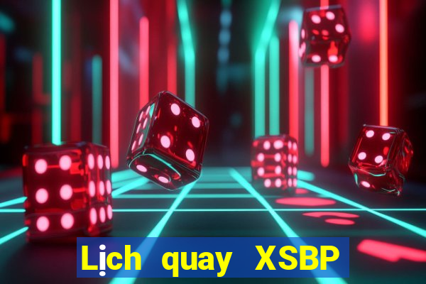 Lịch quay XSBP Thứ 7