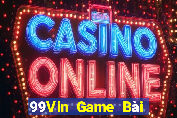 99Vin Game Bài Lừa Đảo