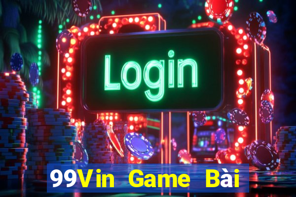 99Vin Game Bài Lừa Đảo