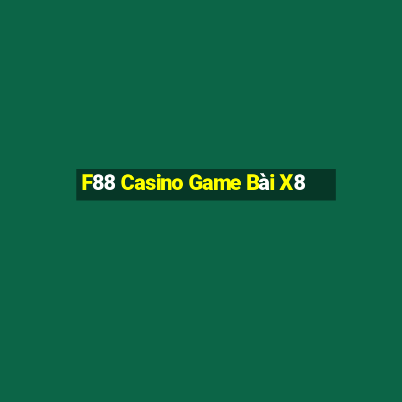 F88 Casino Game Bài X8