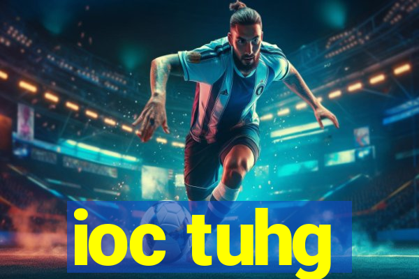 ioc tuhg