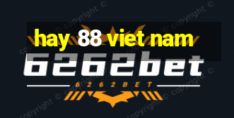 hay 88 viet nam