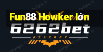 Fun88 Howker lớn