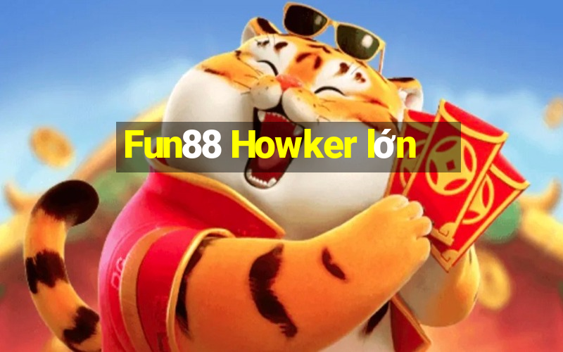 Fun88 Howker lớn